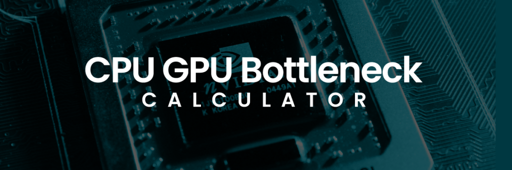 CPU-GPU-Bottleneck-Calculator